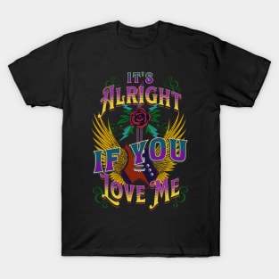 It's Alright If You Love Me T-Shirt